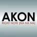Akon : Right now